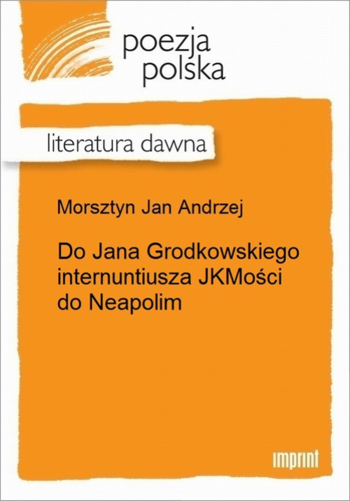Okładka książki o tytule: Do Jana Grodkowskiego internuntiusza JKMości do Neapolim