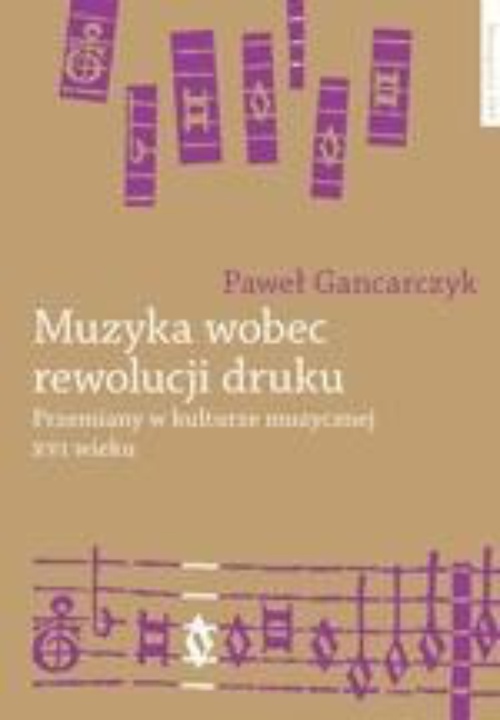 The cover of the book titled: Muzyka wobec rewolucji druku. Przemiany w kulturze muzycznej XVI