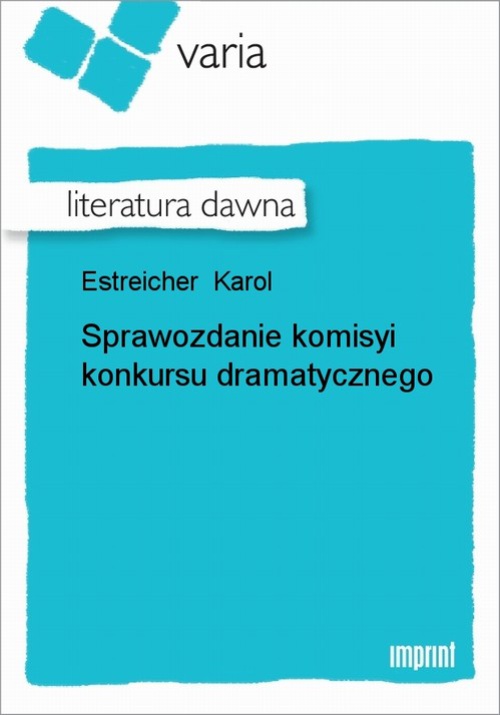 Okładka książki o tytule: Sprawozdanie komisyi konkursu dramatycznego