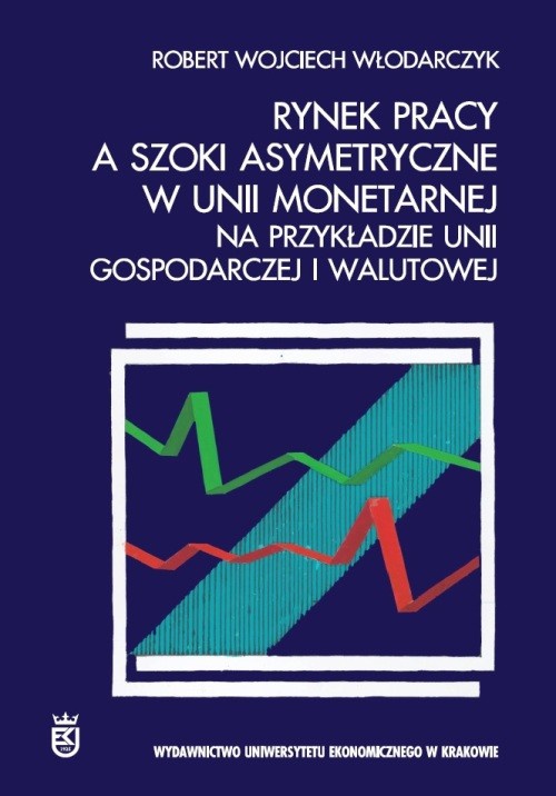 The cover of the book titled: Rynek pracy a szoki asymetryczne w unii monetarnej (na przykładzie Unii Gospodarczej i Walutowej)
