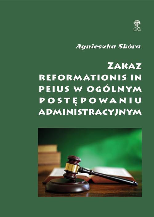 Обкладинка книги з назвою:Zakaz reformationis in peius w ogólnym postępowaniu administracyjnym