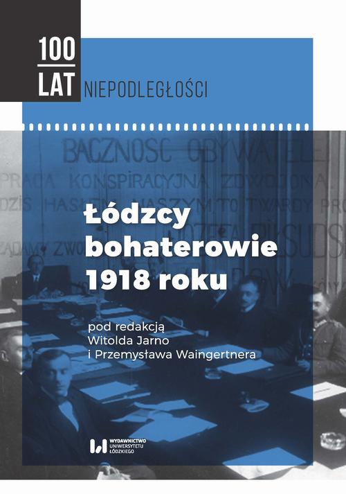 Okładka książki o tytule: Łódzcy bohaterowie 1918 roku