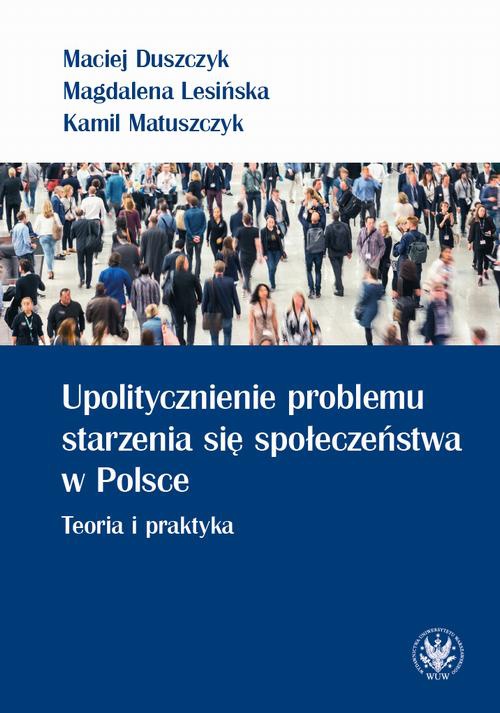 Обложка книги под заглавием:Upolitycznienie problemu starzenia się społeczeństwa w Polsce