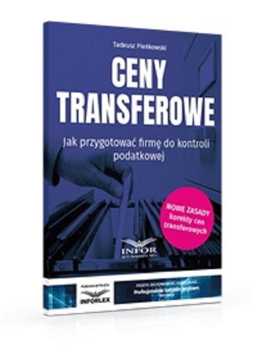 Okładka książki o tytule: Ceny transferowe.Jak przygotować firmę do kontroli podatkowej wyd.3