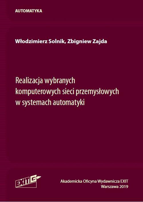 The cover of the book titled: Realizacja wybranych komputerowych sieci przemysłowych w systemach autoomatyki
