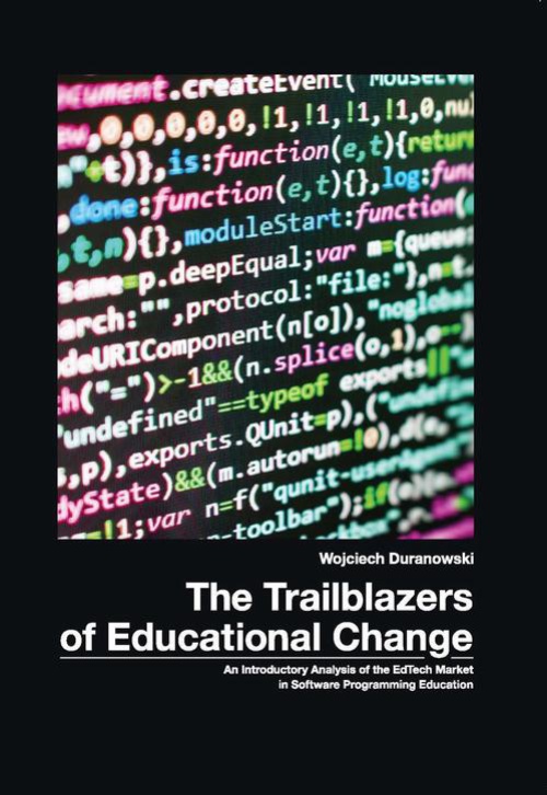 Обложка книги под заглавием:he Trailblazers of Educational Change. An Introductory Analysis of EdTech Market in Software Programming Educaton