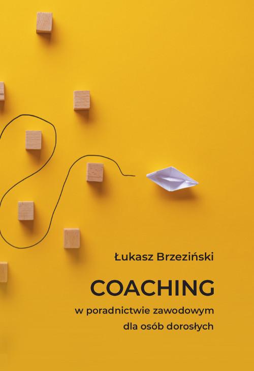 Okładka książki o tytule: Coaching w poradnictwie zawodowym dla osób dorosłych