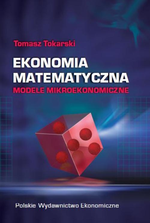 Okładka książki o tytule: Ekonomia matematyczna Modele mikroekonomiczne
