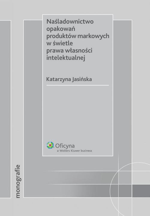 The cover of the book titled: Naśladownictwo opakowań produktów markowych w świetle prawa własności intelektualnej