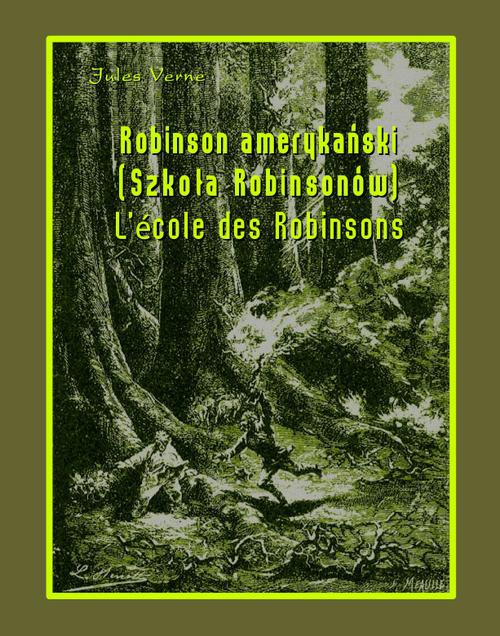 Okładka:Robinson amerykański. Szkoła Robinsonów. L\'École des Robinsons 