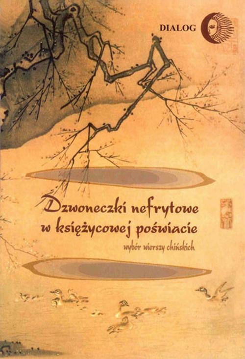 The cover of the book titled: Dzwoneczki nefrytowe w księżycowej poświacie