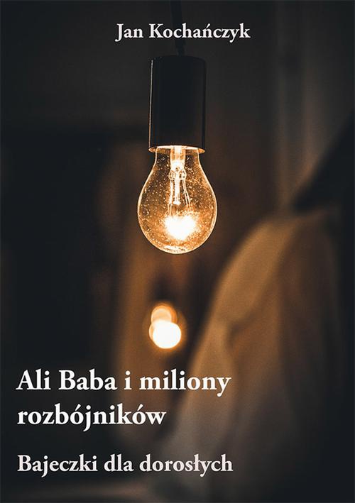 Обложка книги под заглавием:Ali Baba i miliony rozbójników – Bajeczki dla dorosłych