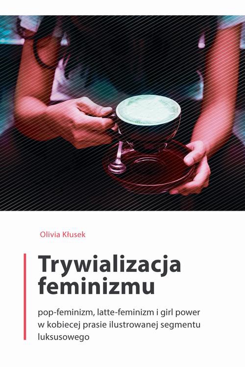 Okładka książki o tytule: Trywializacja feminizmu