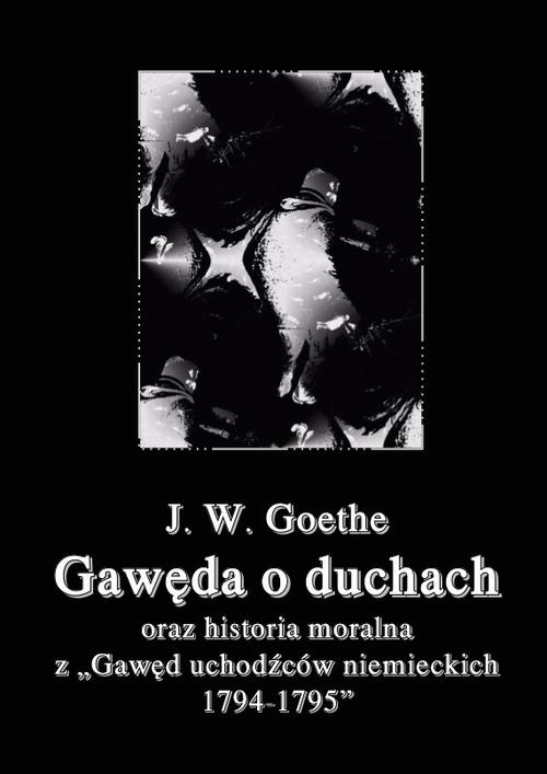 The cover of the book titled: Gawęda o duchach oraz Historia moralna z Gawęd uchodźców niemieckich 1794-1795