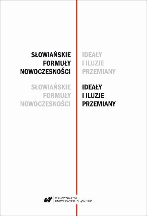 Okładka książki o tytule: Słowiańskie formuły nowoczesności – ideały i iluzje przemiany. Studia dedykowane Profesor Barbarze Czapik-Lityńskiej