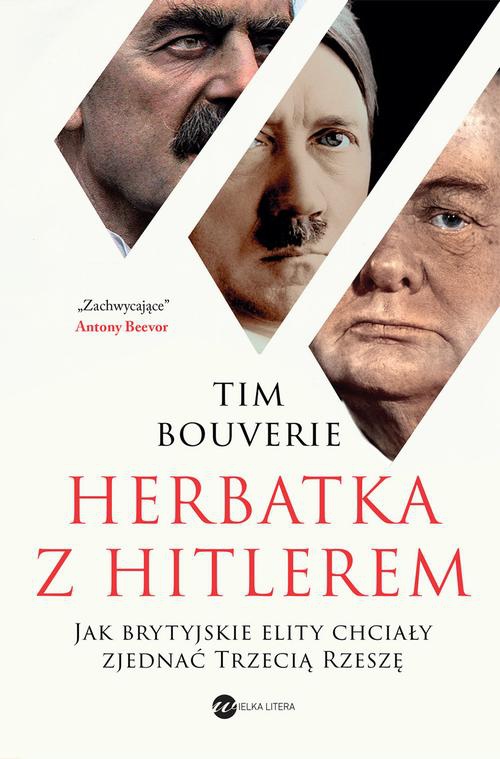 The cover of the book titled: Herbatka z Hitlerem. Jak brytyjskie elity chciały zjednać Trzecią Rzeszę