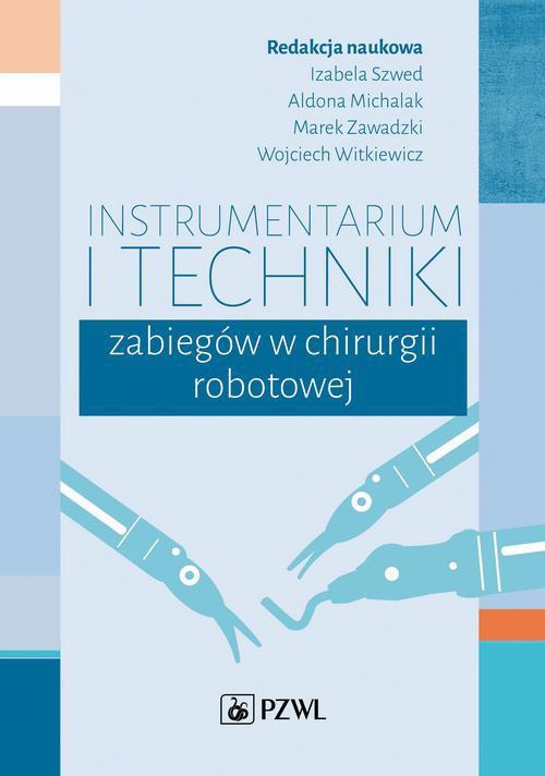 Okładka książki o tytule: Instrumentarium i techniki zabiegów w chirurgii robotowej