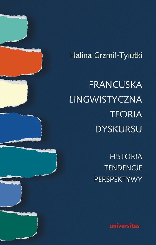 Okładka:Francuska lingwistyczna teoria dyskursu Historia tendencje perspektywy 