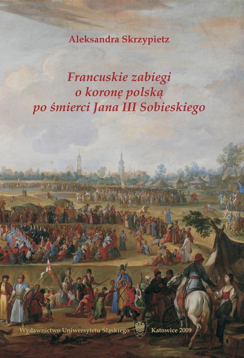 Okładka książki o tytule: Francuskie zabiegi o koronę polską po śmierci Jana III Sobieskiego