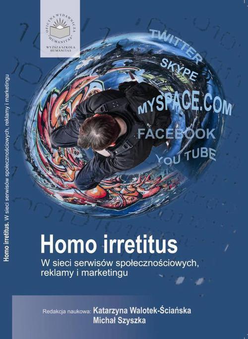 Okładka książki o tytule: Homo Irretitus. W sieci serwisów społecznościowych, reklamy i marketingu społecznego