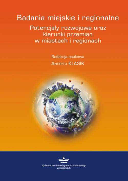 Okładka książki o tytule: Badania miejskie i regionalne. Potencjały rozwojowe oraz kierunki przemian w miastach i regionach