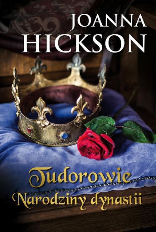 Обложка книги под заглавием:Tudorowie. Narodziny dynastii