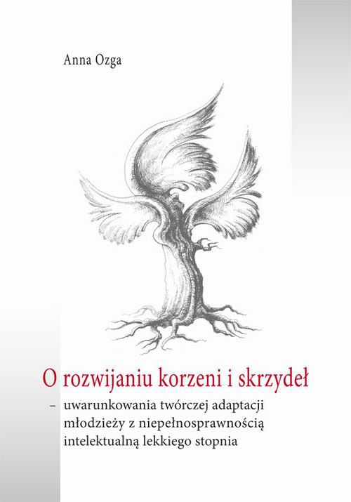 Okładka książki o tytule: O rozwijaniu korzeni i skrzydeł