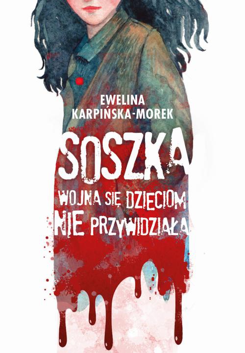 The cover of the book titled: Soszka. Wojna się dzieciom nie przywidziała