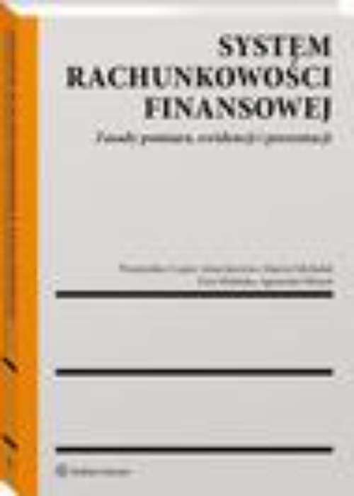 Okładka książki o tytule: System rachunkowości finansowej. Zasady pomiaru, ewidencji i prezentacji