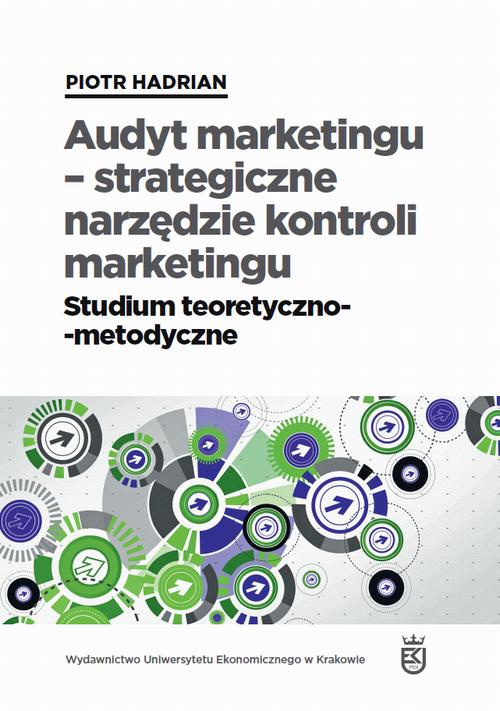 The cover of the book titled: Audyt marketingu - strategiczne narzędzie kontroli marketingu. Studium teoretyczno-metodyczne