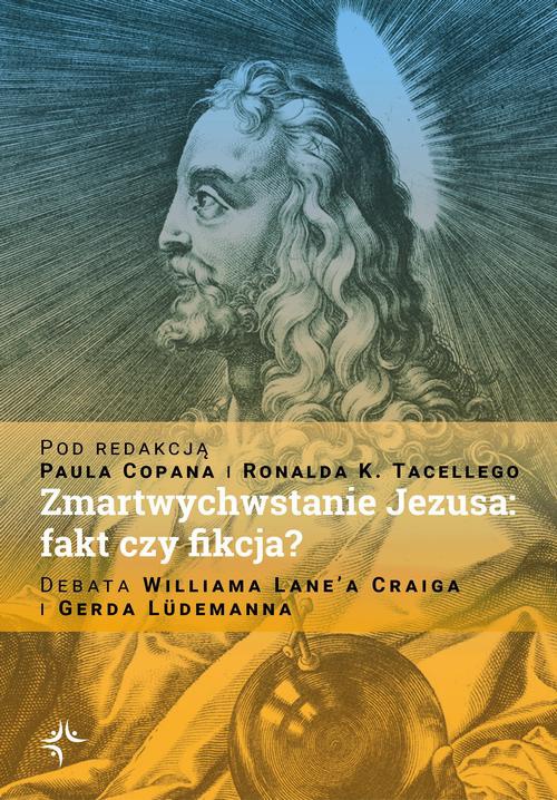 The cover of the book titled: Zmartwychwstanie Jezusa: fakt czy fikcja? Debata Williama Lane’a Craiga i Gerda Lüdemanna