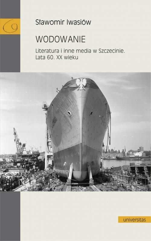 The cover of the book titled: Wodowanie Literatura i inne media w Szczecinie Lata 60. XX wieku