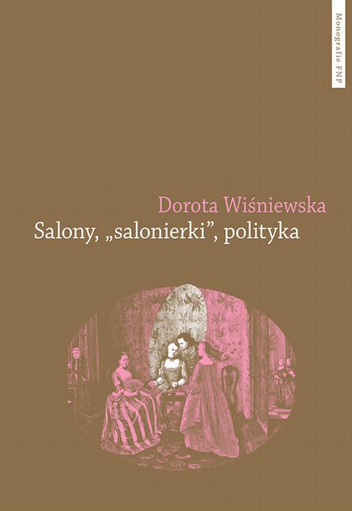 Обложка книги под заглавием:Salony, "salonierki", polityka. Studium porównawcze Paryża i Warszawy w drugiej połowie XVIII wieku