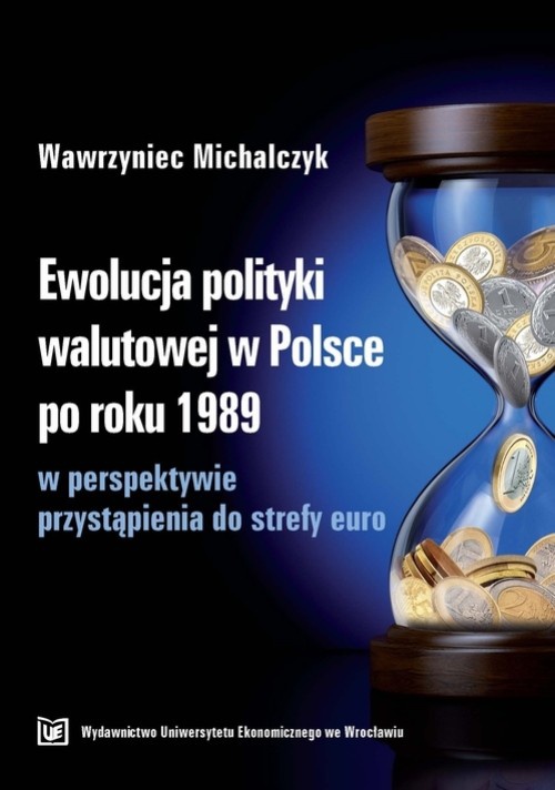 Обложка книги под заглавием:Ewolucja polityki walutowej w Polsce po roku 1989 w perspektywie przystąpienia do strefy euro