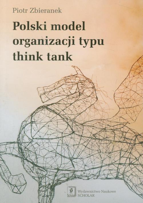 Okładka książki o tytule: Polski model organizacji typu think tank