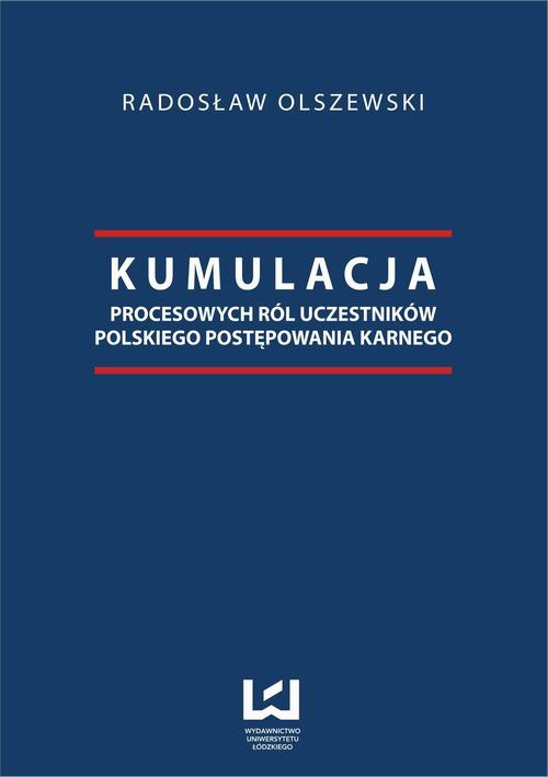 Okładka książki o tytule: Kumulacja procesowych ról uczestników polskiego postępowania karnego