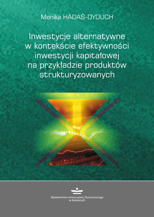 Okładka książki o tytule: Inwestycje alternatywne w kontekście efektywności inwestycji kapitałowej na przykładzie produktów strukturyzowanych