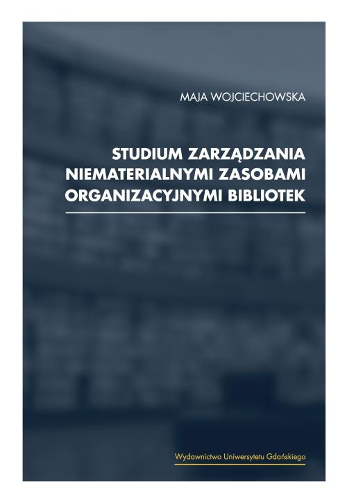 Okładka książki o tytule: Studium zarządzania niematerialnymi zasobami organizacyjnymi bibliotek