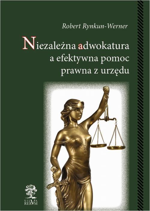 Okładka książki o tytule: Niezależna adwokatura a efektywna pomoc prawna z urzędu