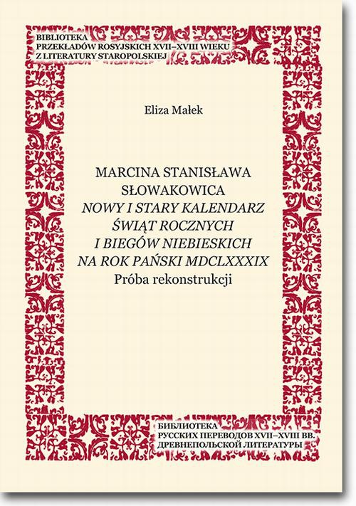 Обкладинка книги з назвою:Marcina Stanisława Słowakowica Nowy i stary kalendarz świąt rocznych i biegów niebieskich na rok pański MDCLXXXIX