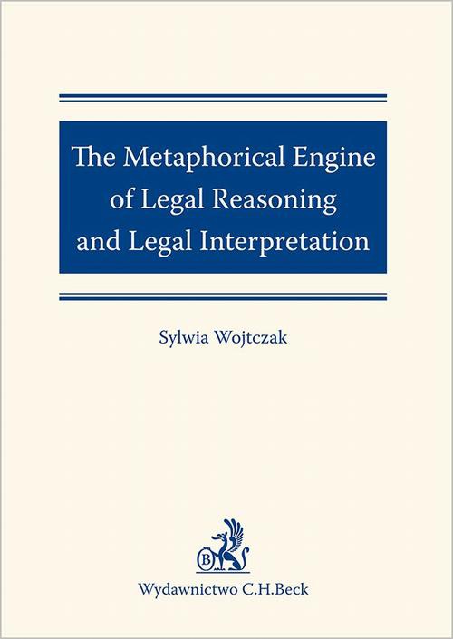 Okładka:The Metaphorical Engine of Legal Reasoning and Legal Interpretation 