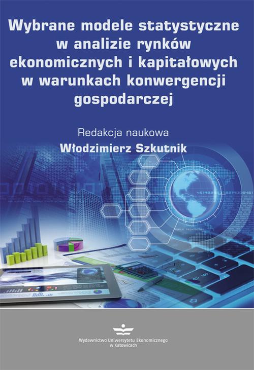 Okładka książki o tytule: Wybrane modele statystyczne w analizie rynków ekonomicznych i kapitałowych w warunkach konwergencji gospodarczej