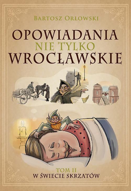 The cover of the book titled: Opowiadania nie tylko wrocławskie 2. W świecie skrzatów