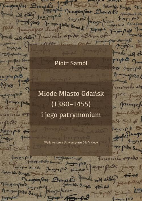 Okładka książki o tytule: Młode Miasto Gdańsk (1380-1455) i jego patrymonium