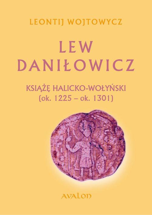 Okładka:Lew Daniłowicz Książę halicko-wołyński (ok. 1225-ok. 1301) 