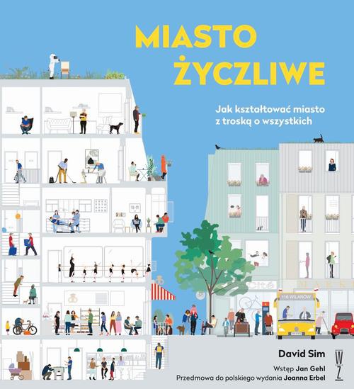 The cover of the book titled: Miasto życzliwe. Jak kształtować miasto z troską o wszystkich