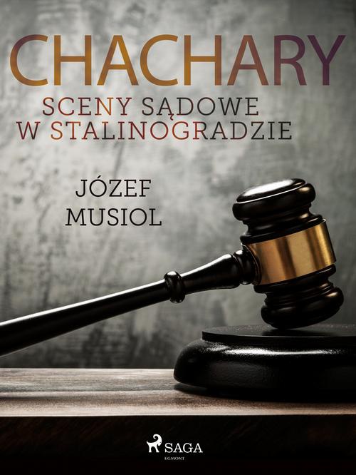 The cover of the book titled: Chachary. Sceny sądowe w Stalinogradzie