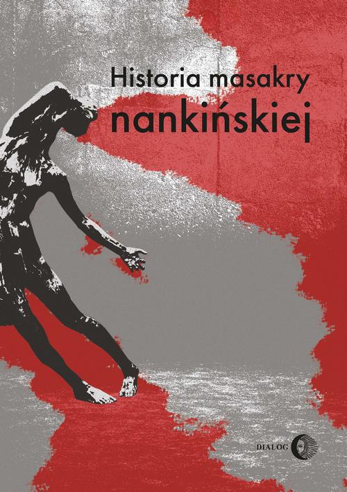 The cover of the book titled: Historia masakry nankińskiej