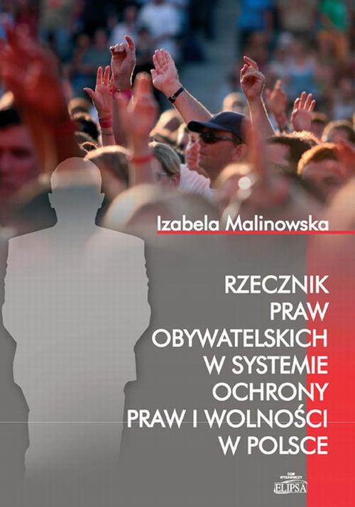 Okładka książki o tytule: Rzecznik Praw Obywatelskich w systemie ochrony praw i wolności w Polsce