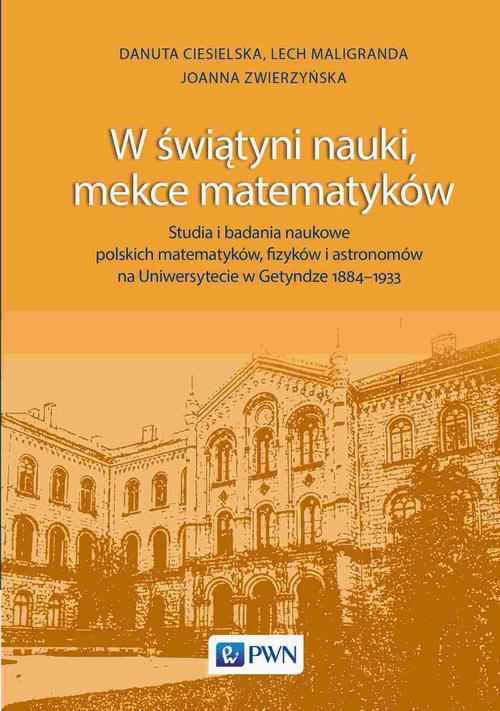 The cover of the book titled: W świątyni nauki, mekce matematyków
